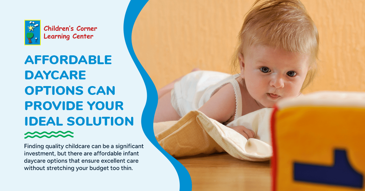 Consider Affordable Infant Daycare Options - Best Daycare for Infants Near Me