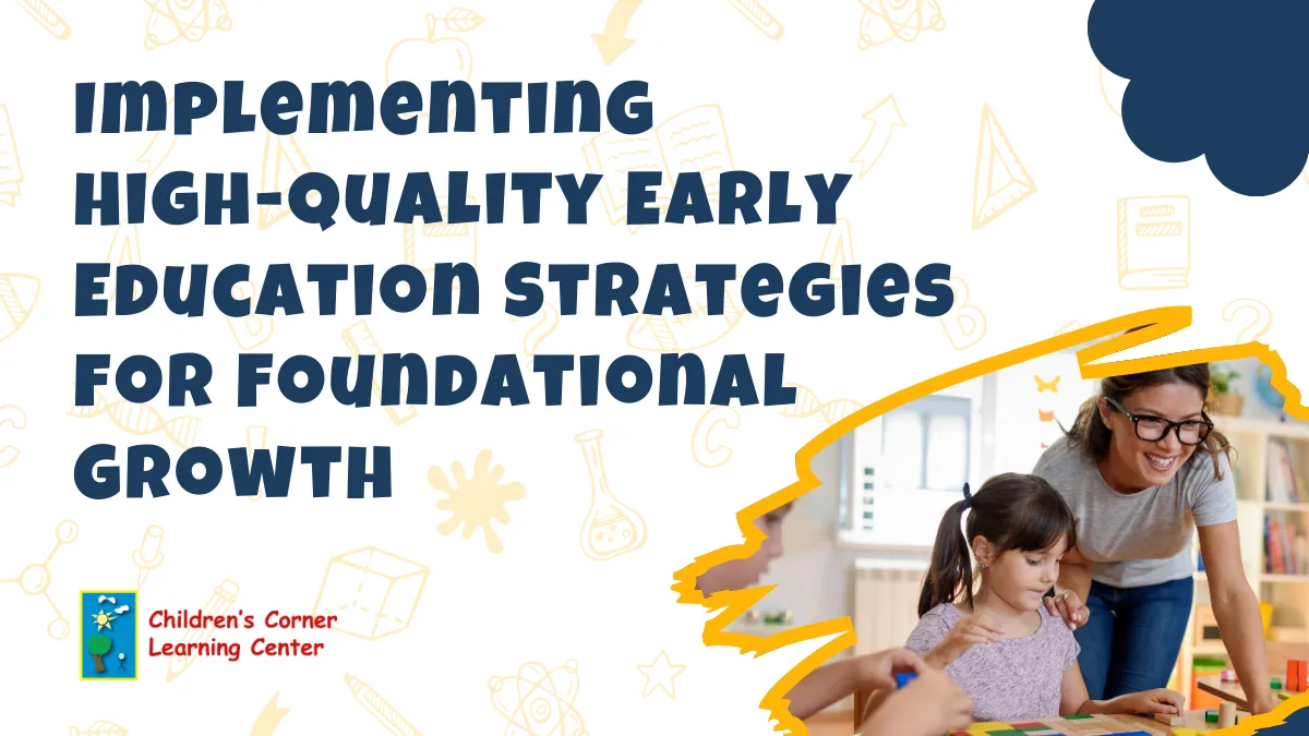 Implementing High-Quality Early Education Strategies for Foundational Growth
